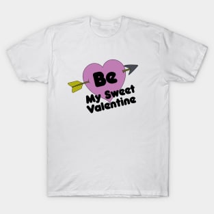 Be My Sweet Valentine T-Shirt